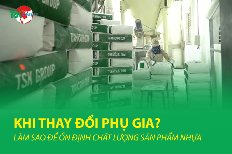 LÀM SAO ĐỂ ỔN ĐỊNH CHẤT LƯỢNG SẢN PHẨM NHỰA KHI THAY ĐỔI NGUYÊN LIỆU?