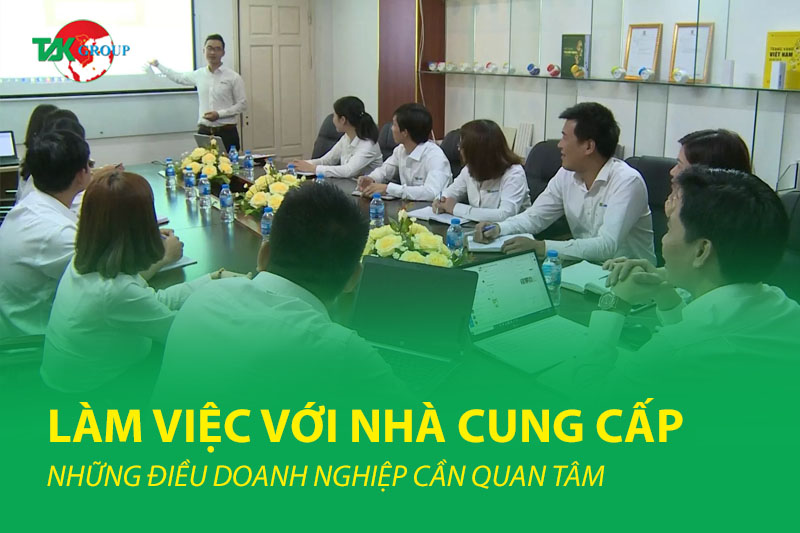 LÀM VIỆC VỚI NHÀ CUNG CẤP PHỤ GIA: NHỮNG ĐIỀU DOANH NGHIỆP CẦN QUAN TÂM